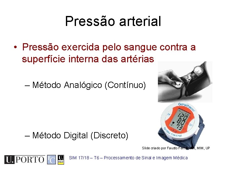 Pressão arterial • Pressão exercida pelo sangue contra a superfície interna das artérias –