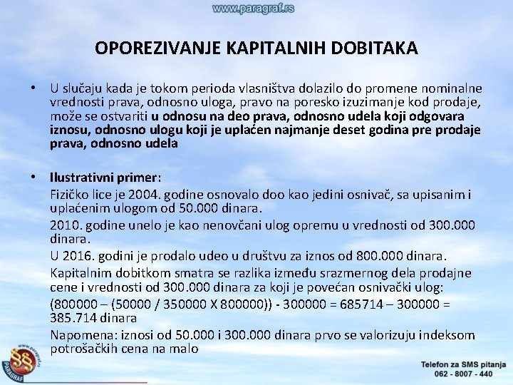 OPOREZIVANJE KAPITALNIH DOBITAKA • U slučaju kada je tokom perioda vlasništva dolazilo do promene