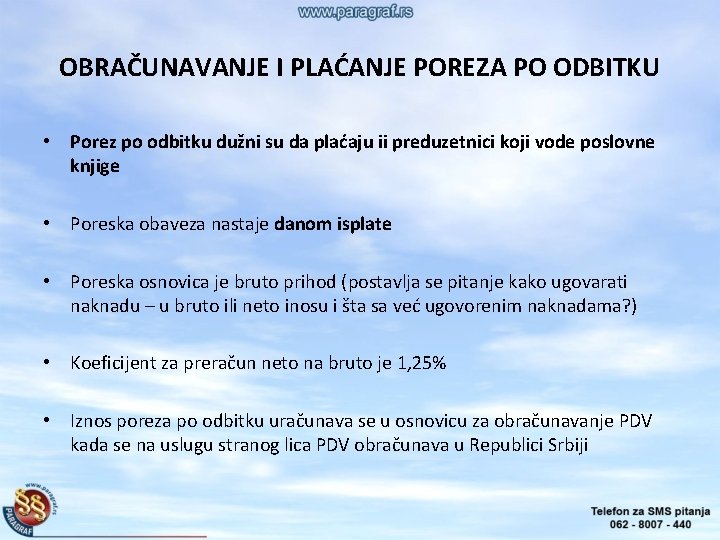 OBRAČUNAVANJE I PLAĆANJE POREZA PO ODBITKU • Porez po odbitku dužni su da plaćaju