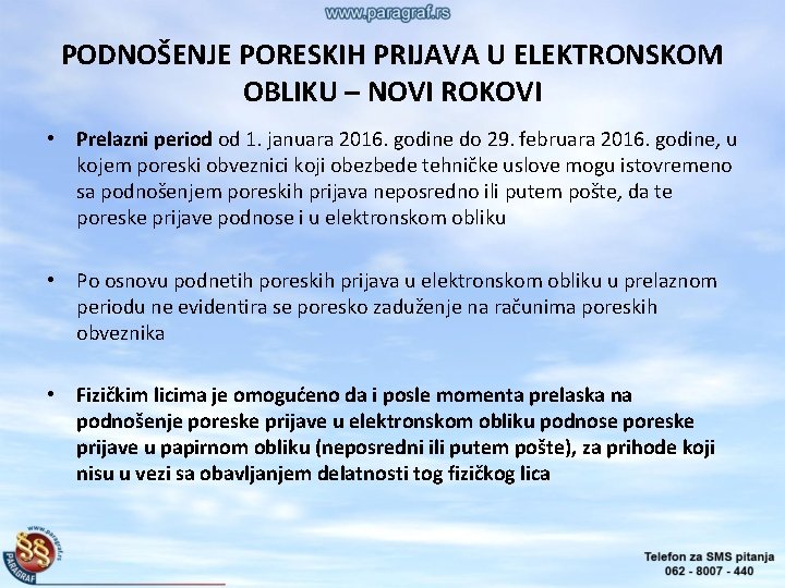 PODNOŠENJE PORESKIH PRIJAVA U ELEKTRONSKOM OBLIKU – NOVI ROKOVI • Prelazni period od 1.