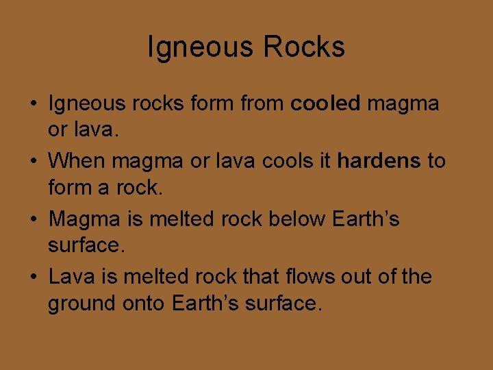 Igneous Rocks • Igneous rocks form from cooled magma or lava. • When magma