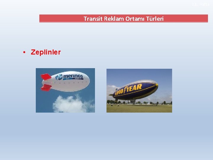 13. Hafta Transit Reklam Ortamı Türleri • Zeplinler 