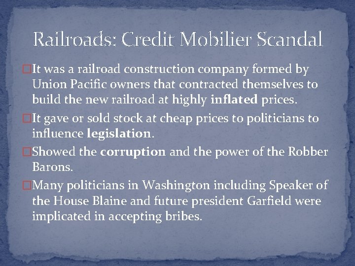 Railroads: Credit Mobilier Scandal �It was a railroad construction company formed by Union Pacific