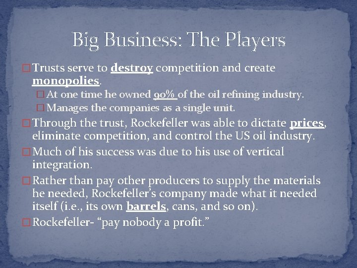 Big Business: The Players � Trusts serve to destroy competition and create monopolies. �