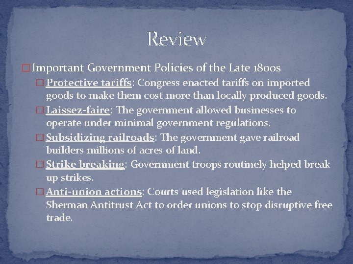 Review � Important Government Policies of the Late 1800 s � Protective tariffs: Congress