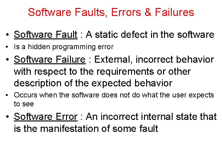 Software Faults, Errors & Failures • Software Fault : A static defect in the