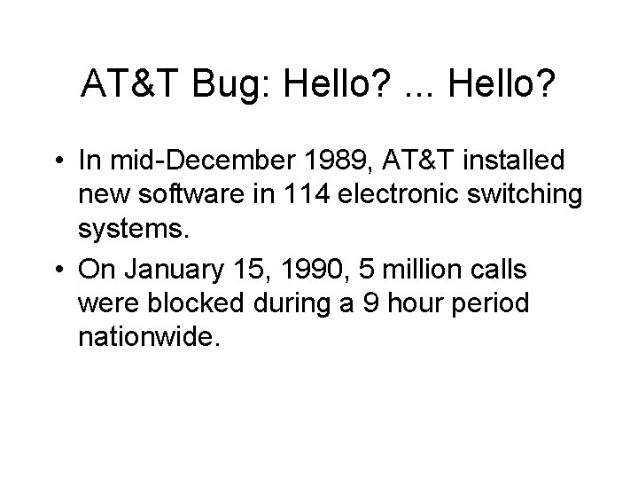 AT&T Bug: Hello? . . . Hello? • In mid-December 1989, AT&T installed new