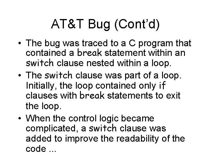 AT&T Bug (Cont’d) • The bug was traced to a C program that contained