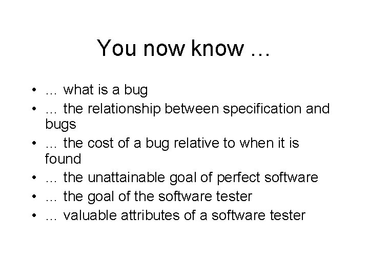 You now know … • … what is a bug • … the relationship
