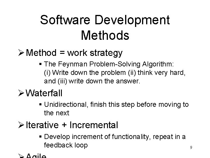 Software Development Methods Ø Method = work strategy § The Feynman Problem-Solving Algorithm: (i)