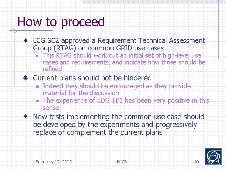 How to proceed LCG SC 2 approved a Requirement Technical Assessment Group (RTAG) on