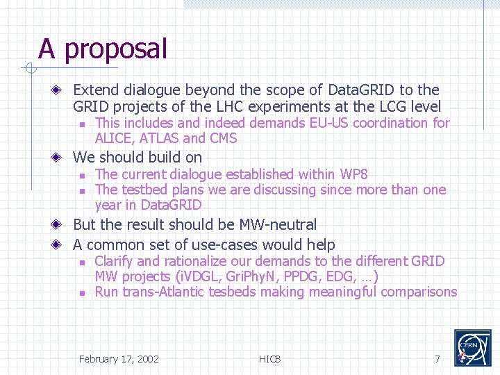 A proposal Extend dialogue beyond the scope of Data. GRID to the GRID projects