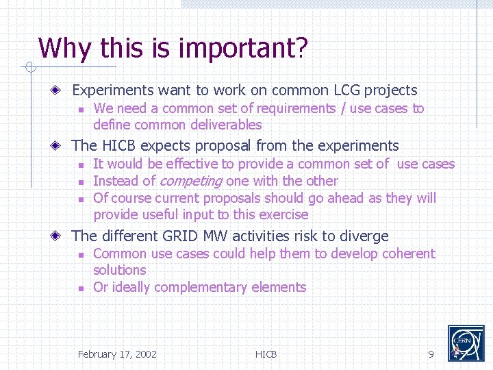 Why this is important? Experiments want to work on common LCG projects n We