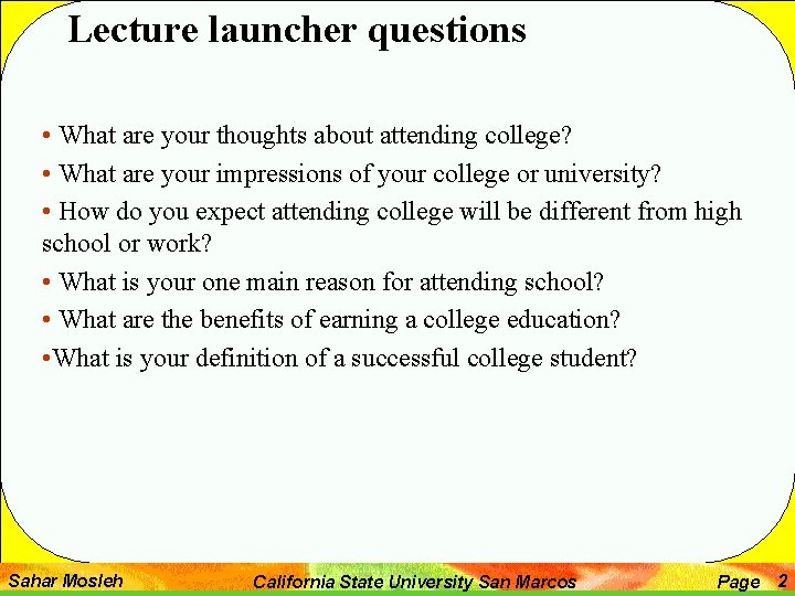 Lecture launcher questions • What are your thoughts about attending college? • What are Lecture launcher questions • What are your thoughts about attending college? • What are
