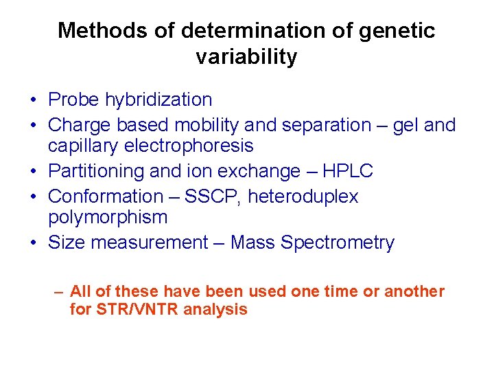 Methods of determination of genetic variability • Probe hybridization • Charge based mobility and