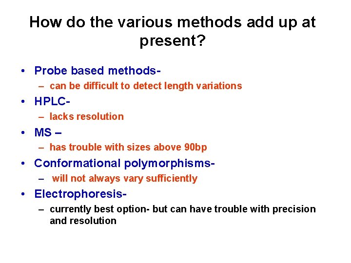 How do the various methods add up at present? • Probe based methods– can