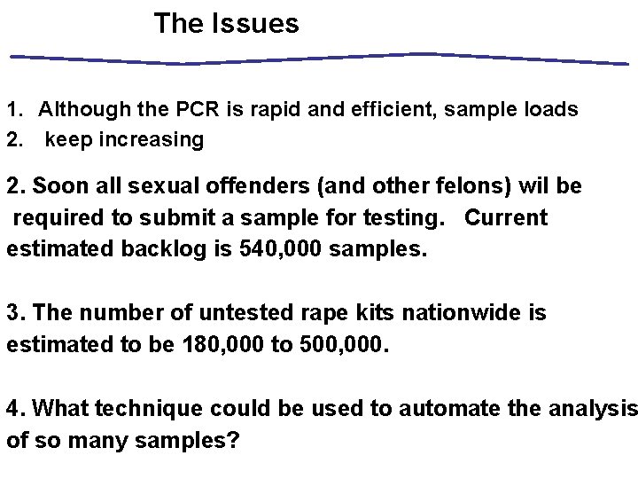 The Issues 1. Although the PCR is rapid and efficient, sample loads 2. keep