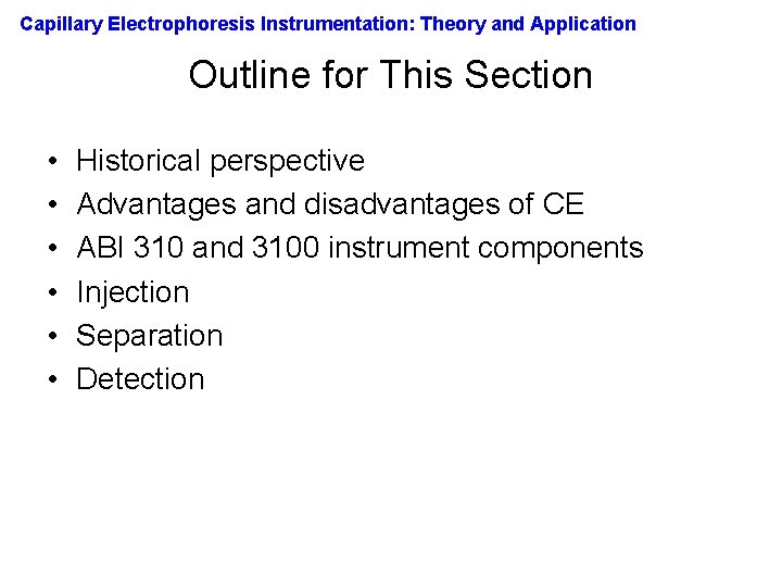 Capillary Electrophoresis Instrumentation: Theory and Application Outline for This Section • • • Historical