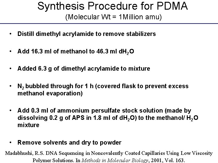 Synthesis Procedure for PDMA (Molecular Wt = 1 Million amu) • Distill dimethyl acrylamide