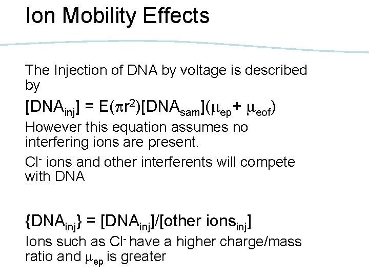 Ion Mobility Effects The Injection of DNA by voltage is described by [DNAinj] =