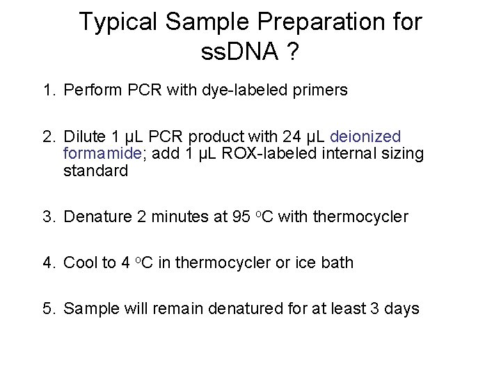 Typical Sample Preparation for ss. DNA ? 1. Perform PCR with dye-labeled primers 2.