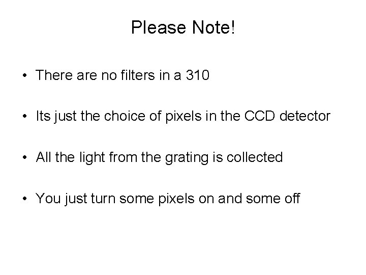 Please Note! • There are no filters in a 310 • Its just the