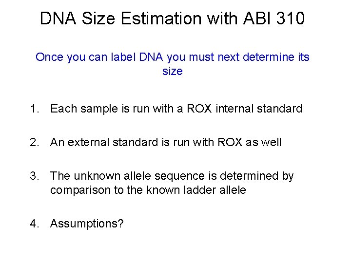 DNA Size Estimation with ABI 310 Once you can label DNA you must next