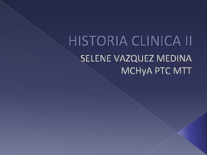 HISTORIA CLINICA II SELENE VAZQUEZ MEDINA MCHy. A PTC MTT 
