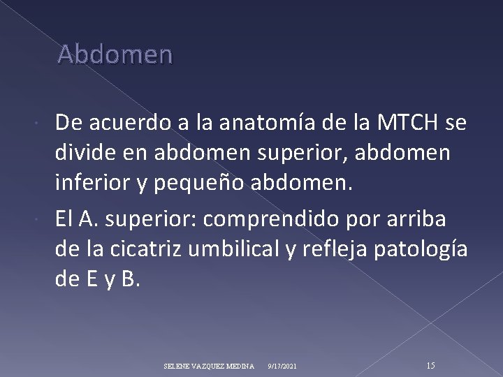 Abdomen De acuerdo a la anatomía de la MTCH se divide en abdomen superior,