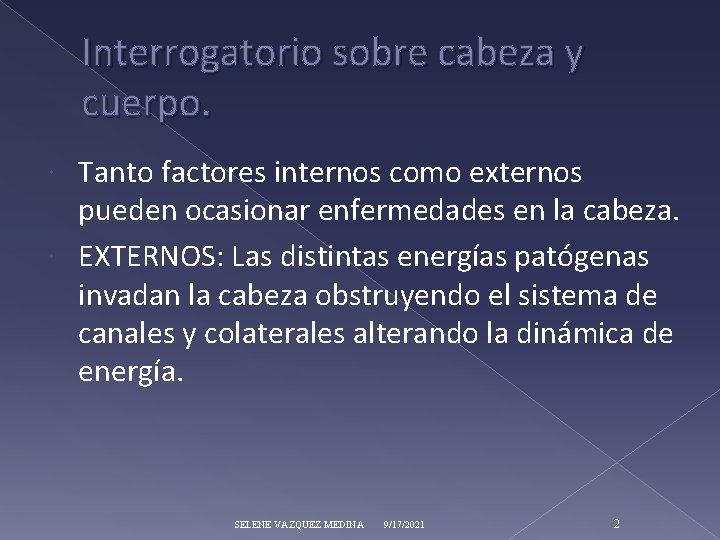 Interrogatorio sobre cabeza y cuerpo. Tanto factores internos como externos pueden ocasionar enfermedades en