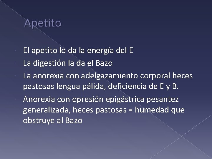 Apetito El apetito lo da la energía del E La digestión la da el