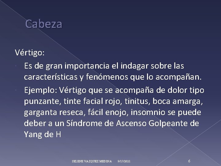 Cabeza Vértigo: Es de gran importancia el indagar sobre las características y fenómenos que