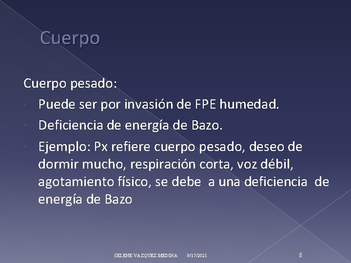 Cuerpo pesado: Puede ser por invasión de FPE humedad. Deficiencia de energía de Bazo.