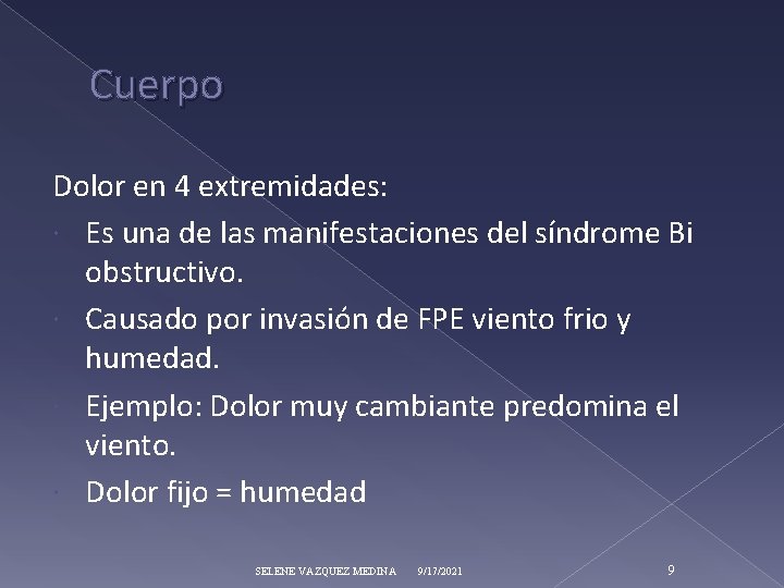 Cuerpo Dolor en 4 extremidades: Es una de las manifestaciones del síndrome Bi obstructivo.