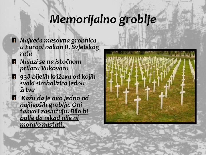 Memorijalno groblje Najveća masovna grobnica u Europi nakon II. Svjetskog rata Nalazi se na