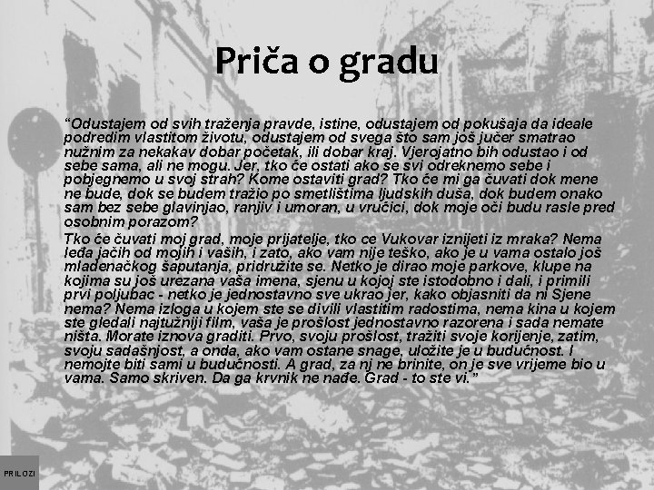 Priča o gradu “Odustajem od svih traženja pravde, istine, odustajem od pokušaja da ideale