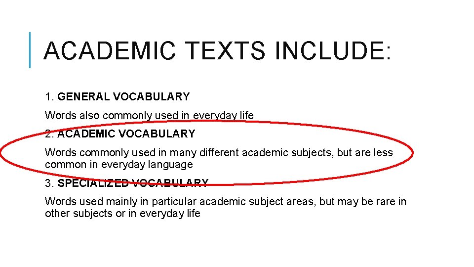 ACADEMIC TEXTS INCLUDE: 1. GENERAL VOCABULARY Words also commonly used in everyday life 2.