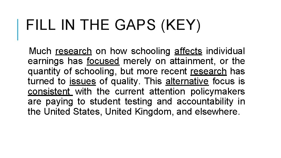 FILL IN THE GAPS (KEY) Much research on how schooling affects individual earnings has