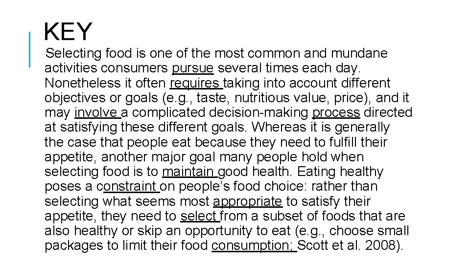 KEY Selecting food is one of the most common and mundane activities consumers pursue