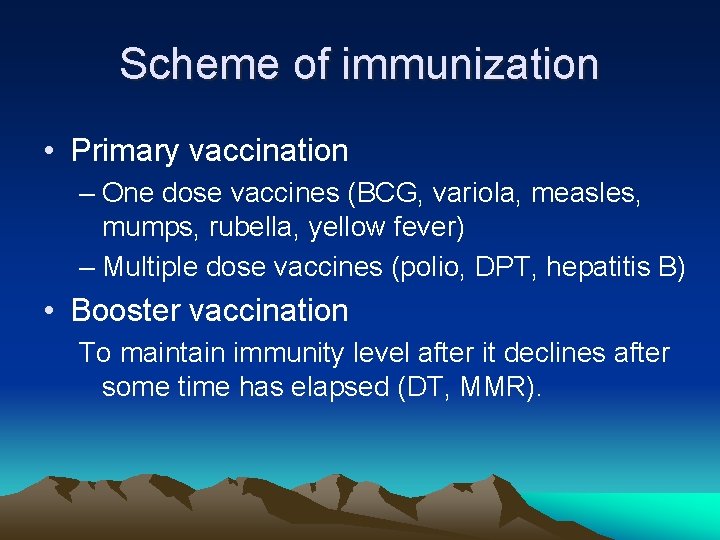 Scheme of immunization • Primary vaccination – One dose vaccines (BCG, variola, measles, mumps,