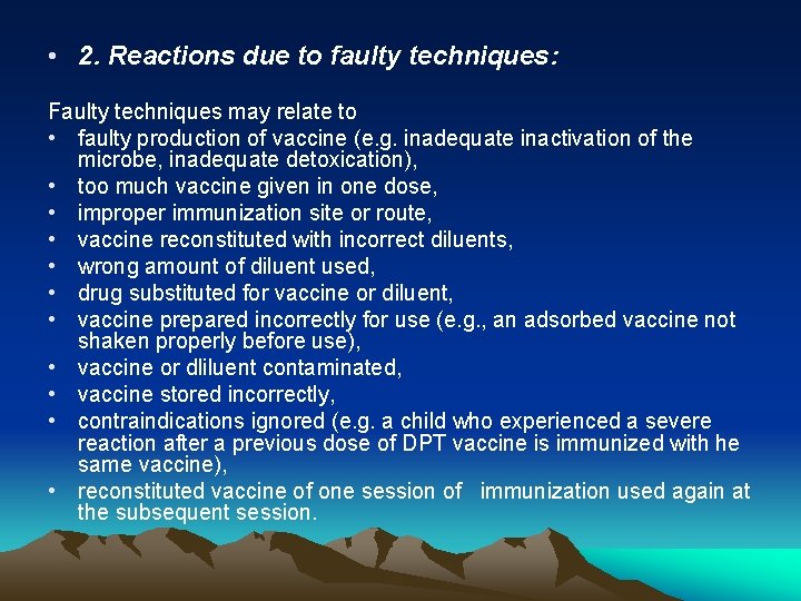  • 2. Reactions due to faulty techniques: Faulty techniques may relate to •