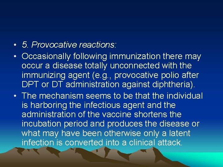  • 5. Provocative reactions: • Occasionally following immunization there may occur a disease