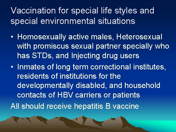 Vaccination for special life styles and special environmental situations • Homosexually active males, Heterosexual
