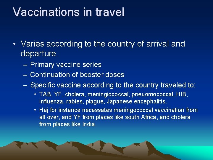 Vaccinations in travel • Varies according to the country of arrival and departure. –