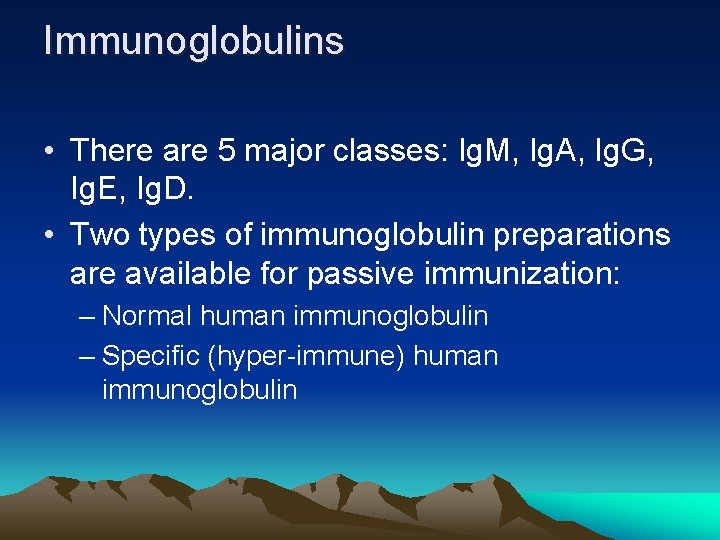 Immunoglobulins • There are 5 major classes: Ig. M, Ig. A, Ig. G, Ig.