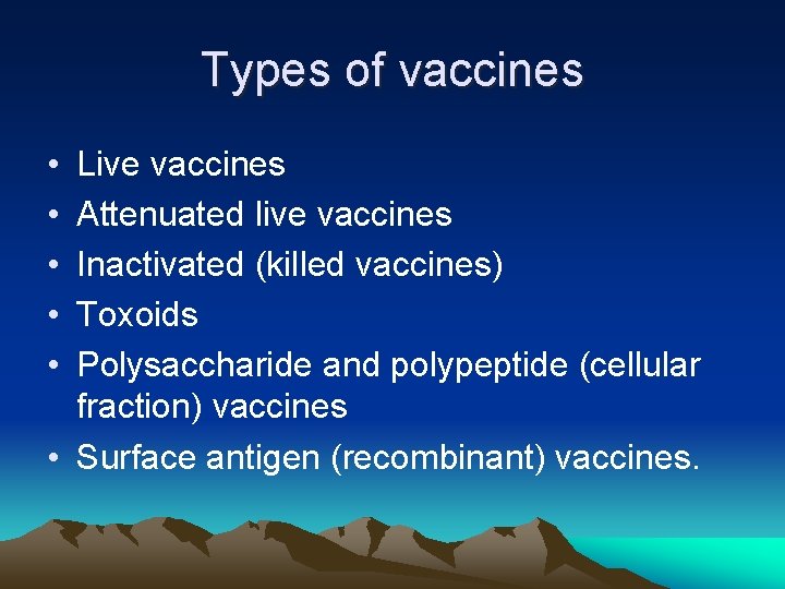 Types of vaccines • • • Live vaccines Attenuated live vaccines Inactivated (killed vaccines)