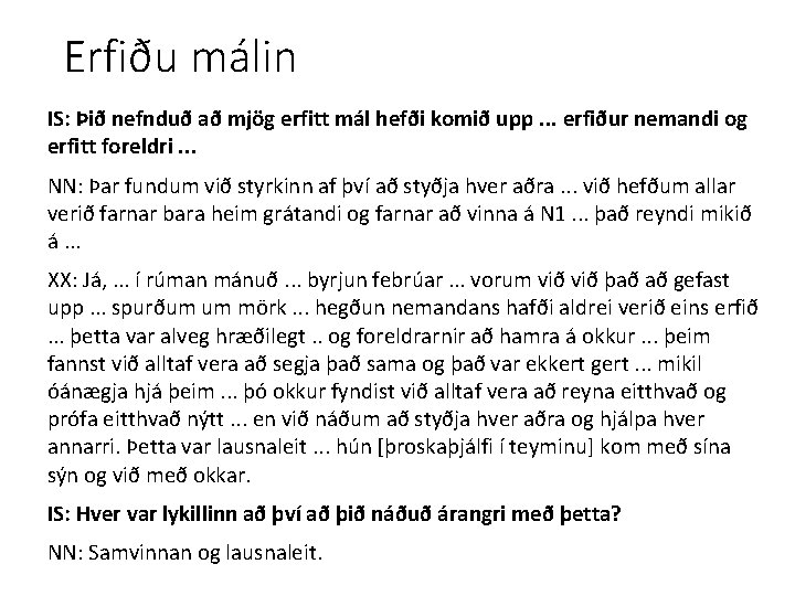 Erfiðu málin IS: Þið nefnduð að mjög erfitt mál hefði komið upp. . .