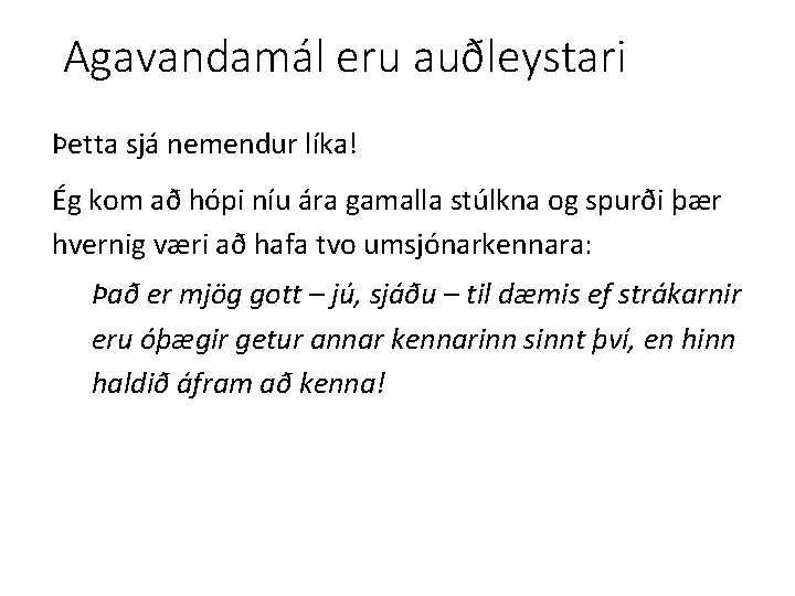 Agavandamál eru auðleystari Þetta sjá nemendur líka! Ég kom að hópi níu ára gamalla