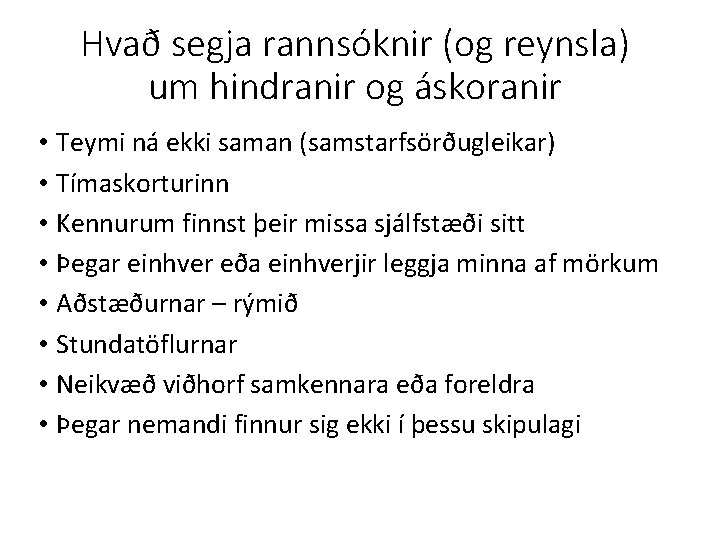 Hvað segja rannsóknir (og reynsla) um hindranir og áskoranir • Teymi ná ekki saman