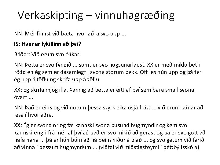 Verkaskipting – vinnuhagræðing NN: Mér finnst við bæta hvor aðra svo upp. . .